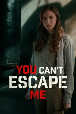 watch free You Can't Escape Me hd online