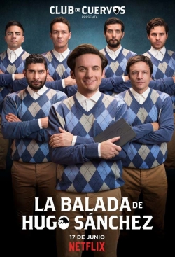 watch free Club de Cuervos Presents: The Ballad of Hugo Sánchez hd online