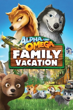 watch free Alpha and Omega 5: Family Vacation hd online