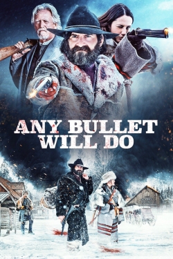 watch free Any Bullet Will Do hd online