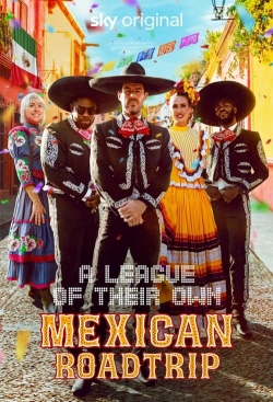 watch free A League of Their Own: Mexican Road Trip hd online