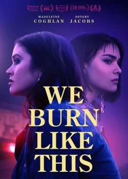 watch free We Burn Like This hd online