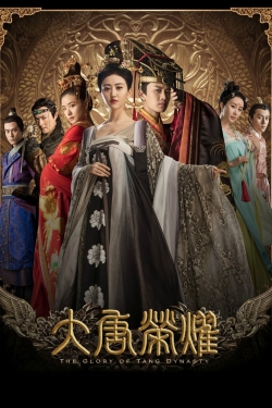 watch free The Glory of Tang Dynasty hd online