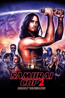 watch free Samurai Cop 2: Deadly Vengeance hd online