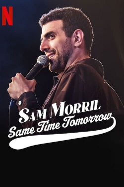 watch free Sam Morril: Same Time Tomorrow hd online