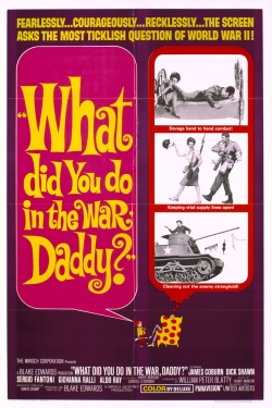 watch free What Did You Do in the War, Daddy? hd online