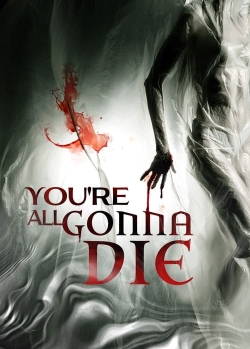 watch free You're All Gonna Die hd online