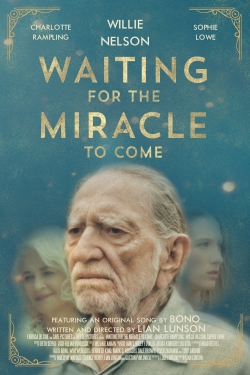 watch free Waiting for the Miracle to Come hd online