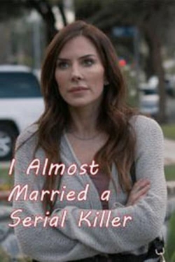 watch free I Almost Married a Serial Killer hd online