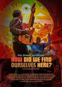 watch free The Dream Syndicate: How Did We Find Ourselves Here? hd online
