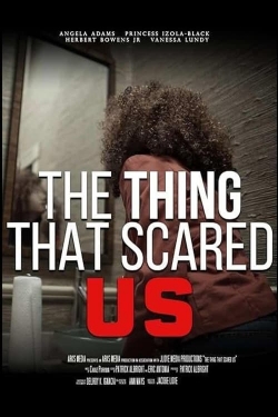 watch free The Thing That Scared Us hd online
