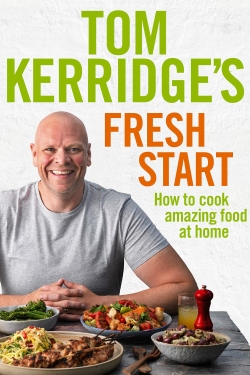 watch free Tom Kerridge's Fresh Start hd online