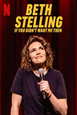 watch free Beth Stelling: If You Didn't Want Me Then hd online