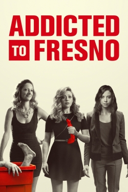 watch free Addicted to Fresno hd online