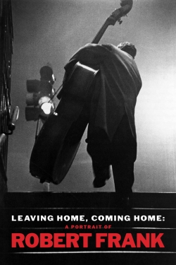 watch free Leaving Home, Coming Home: A Portrait of Robert Frank hd online