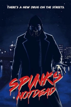 watch free Spunk's Not Dead hd online
