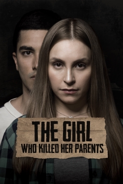 watch free The Girl Who Killed Her Parents hd online