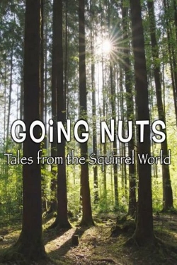 watch free Going Nuts - Tales from the Squirrel World hd online