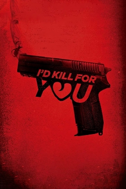 watch free I'd Kill for You hd online