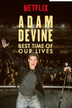 watch free Adam Devine: Best Time of Our Lives hd online