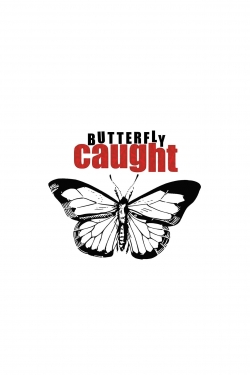 watch free Butterfly Caught hd online