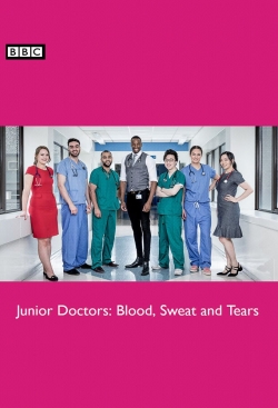 watch free Junior Doctors: Blood, Sweat and Tears hd online