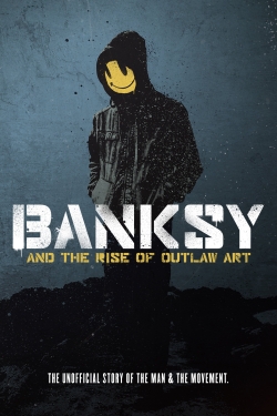 watch free Banksy and the Rise of Outlaw Art hd online