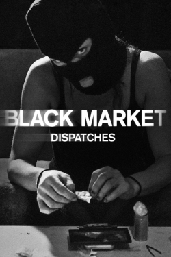watch free Black Market: Dispatches hd online