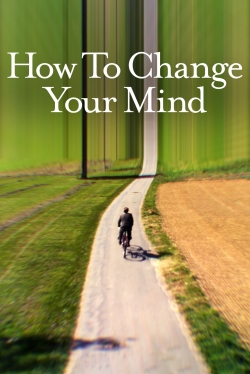 watch free How to Change Your Mind hd online