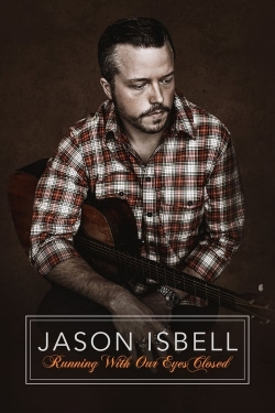 watch free Jason Isbell: Running With Our Eyes Closed hd online