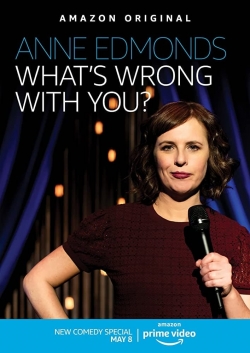 watch free Anne Edmonds: What's Wrong With You hd online