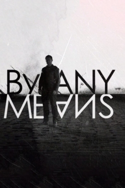 watch free By Any Means hd online