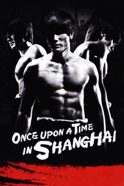 watch free Once Upon a Time in Shanghai hd online