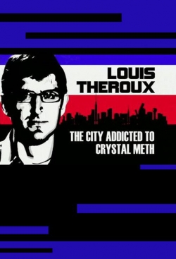 watch free Louis Theroux: The City Addicted to Crystal Meth hd online