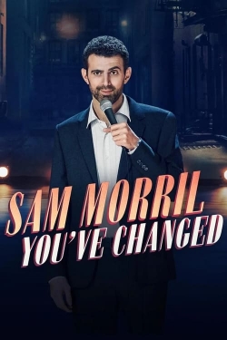 watch free Sam Morril: You've Changed hd online