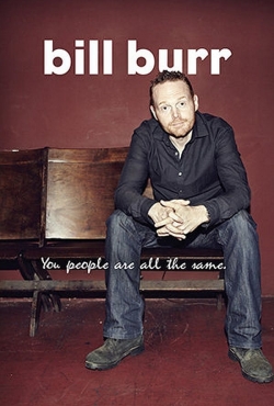 watch free Bill Burr: You People Are All The Same hd online