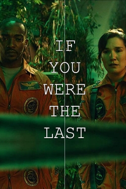 watch free If You Were the Last hd online