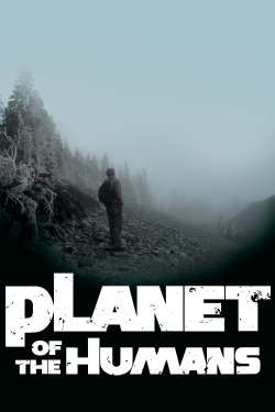 watch free Planet of the Humans hd online