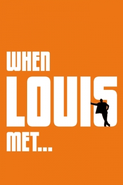 watch free When Louis Met... hd online