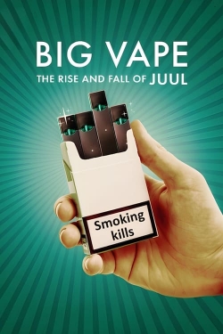 watch free Big Vape: The Rise and Fall of Juul hd online