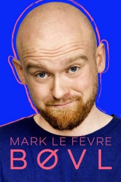 watch free Mark Le Fêvre - BØVL hd online