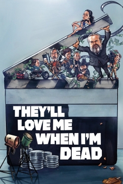 watch free They'll Love Me When I'm Dead hd online