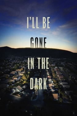 watch free I'll Be Gone in the Dark hd online