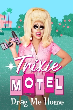 watch free Trixie Motel: Drag Me Home hd online