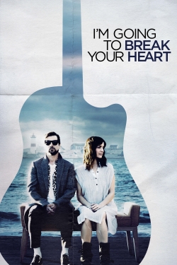 watch free I'm Going to Break Your Heart hd online
