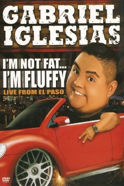 watch free Gabriel Iglesias: I'm Not Fat... I'm Fluffy hd online