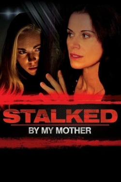 watch free Stalked by My Mother hd online