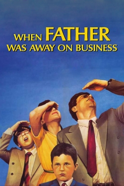 watch free When Father Was Away on Business hd online