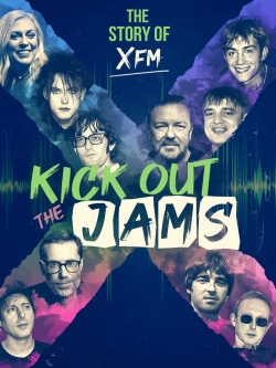 watch free Kick Out the Jams: The Story of XFM hd online