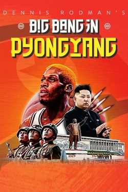 watch free Dennis Rodman's Big Bang in PyongYang hd online